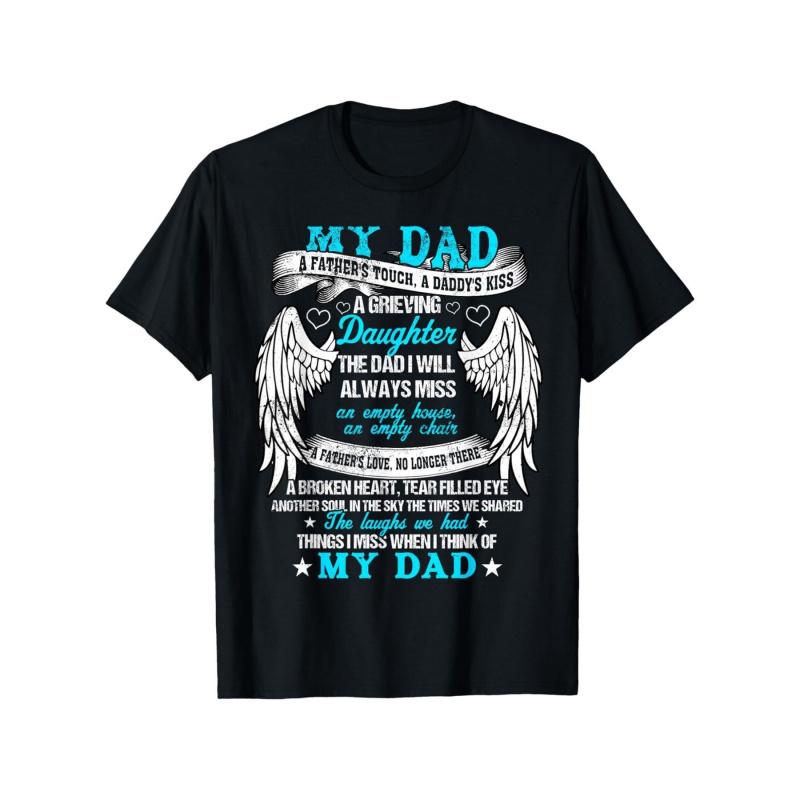 My Dad - A Father's Touch, A Daddy's Kiss T-Shirt - Tribute To Grieving Daughters, Heartfelt Design with Wings and Meaningful Quotes - Perfect Gift
