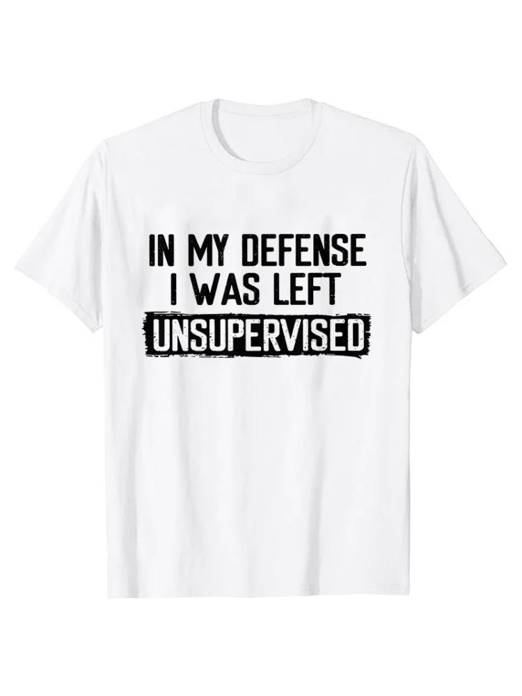 Mens Funny Shirt in My Defense I Was Left Unsupervised Humor Birthday Mans Tee Short Sleeve Oneck Mens Tee Tshirt Clothing
