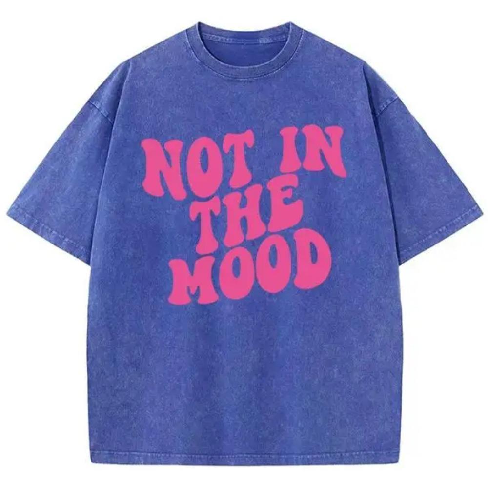 Font Design Not In The Mood Printed T Shirts Mens Cotton Soft Tee Shirt Design Breathable Tshirt Senior Comfort Clothing