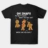 Oh Snap Mijn Billen Doen Pijn Grappige Kerstkoek Kerstmis Gemaakt in Australië T-shirt