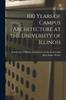 Libro 100 Years of Campus Architecture At the University of Illinois