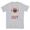Falls Out Balls Out Football Season Touchdown Short-Sleeve Unisex T-Shirt