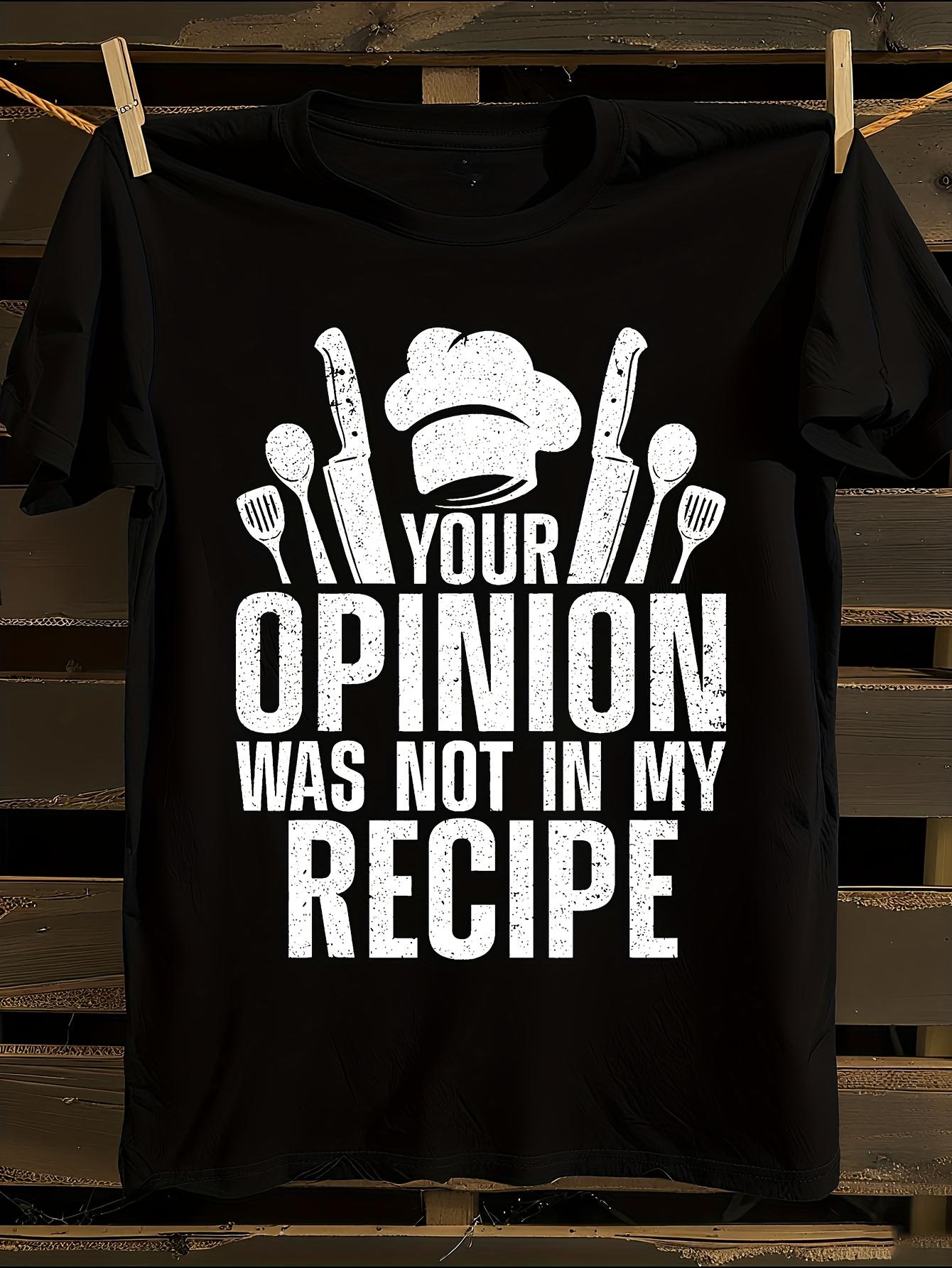 Funny Your Opinion Not in My Recipe Chef Cooking T-shirt M