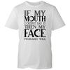 If My Mouth Doesn't Say It Thn My Face Probably Will Sarcastic Slogan T-Shirt