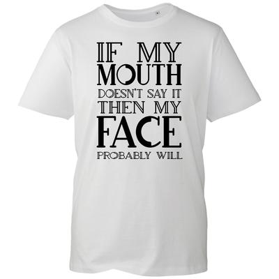 If My Mouth Doesn't Say It Thn My Face Probably Will Sarcastic Slogan T-Shirt