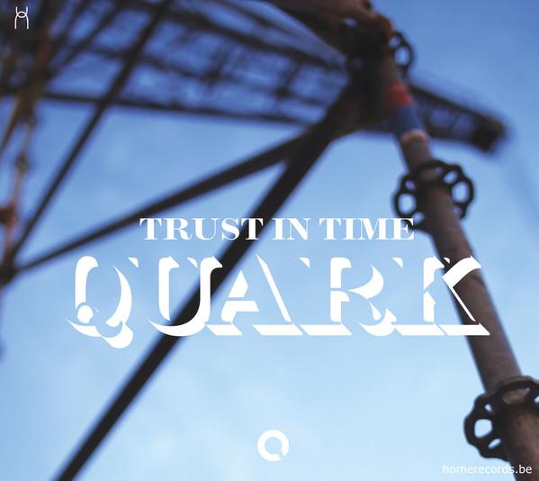 

CD QUARK - Trust in Time 4446106 Homerecords.be 2013 Belgium Jazz Used