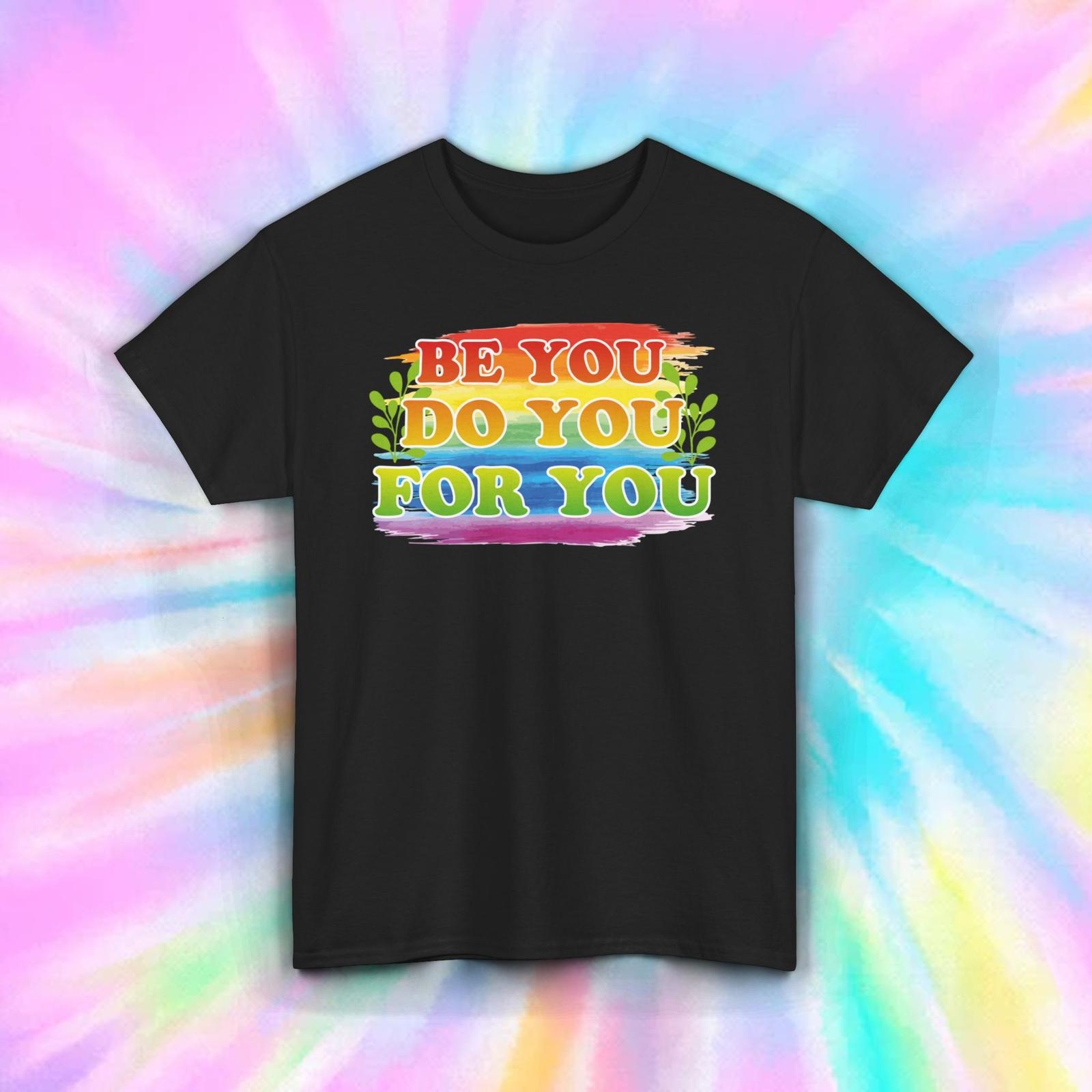 Be You Do You For You T-Shirt Mens Womens Tees Top | Inspirational Quote Graphic | Positive Tee S-5XL S