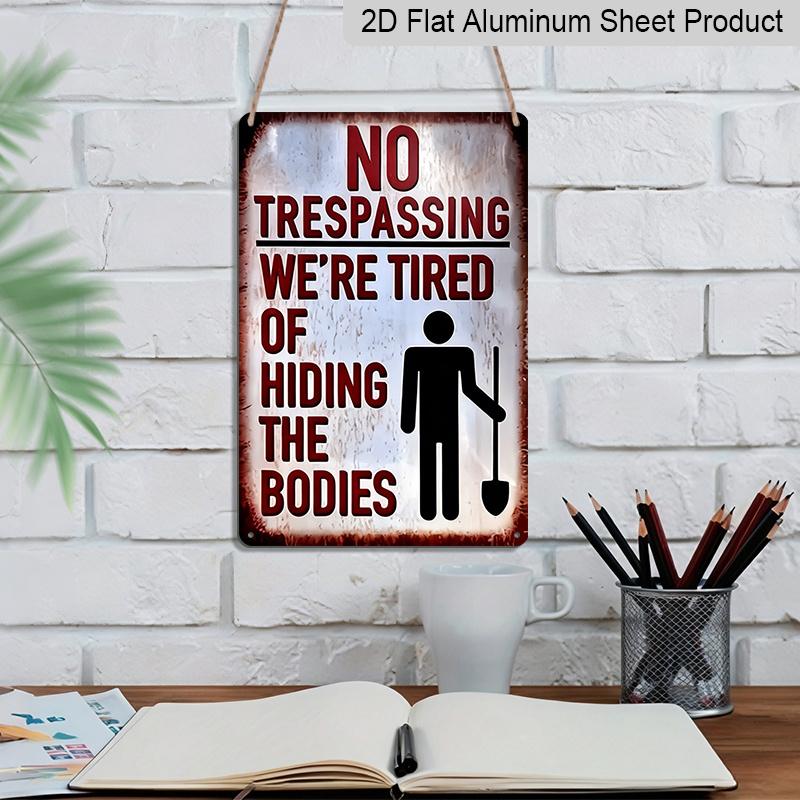 2D Flaches Lustiges Metallschild „Betreten Verboten“, Zitat „Wir sind es leid, die Leichen zu verstecken“, 20×30 cm Aluminium Wandkunst, Vintage Rustikales Design, Langlebige Dekoration