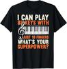 I Can Play 88 Keys With Just 10 Fingers Cool Piano Player Gift Unisex T-Shirt