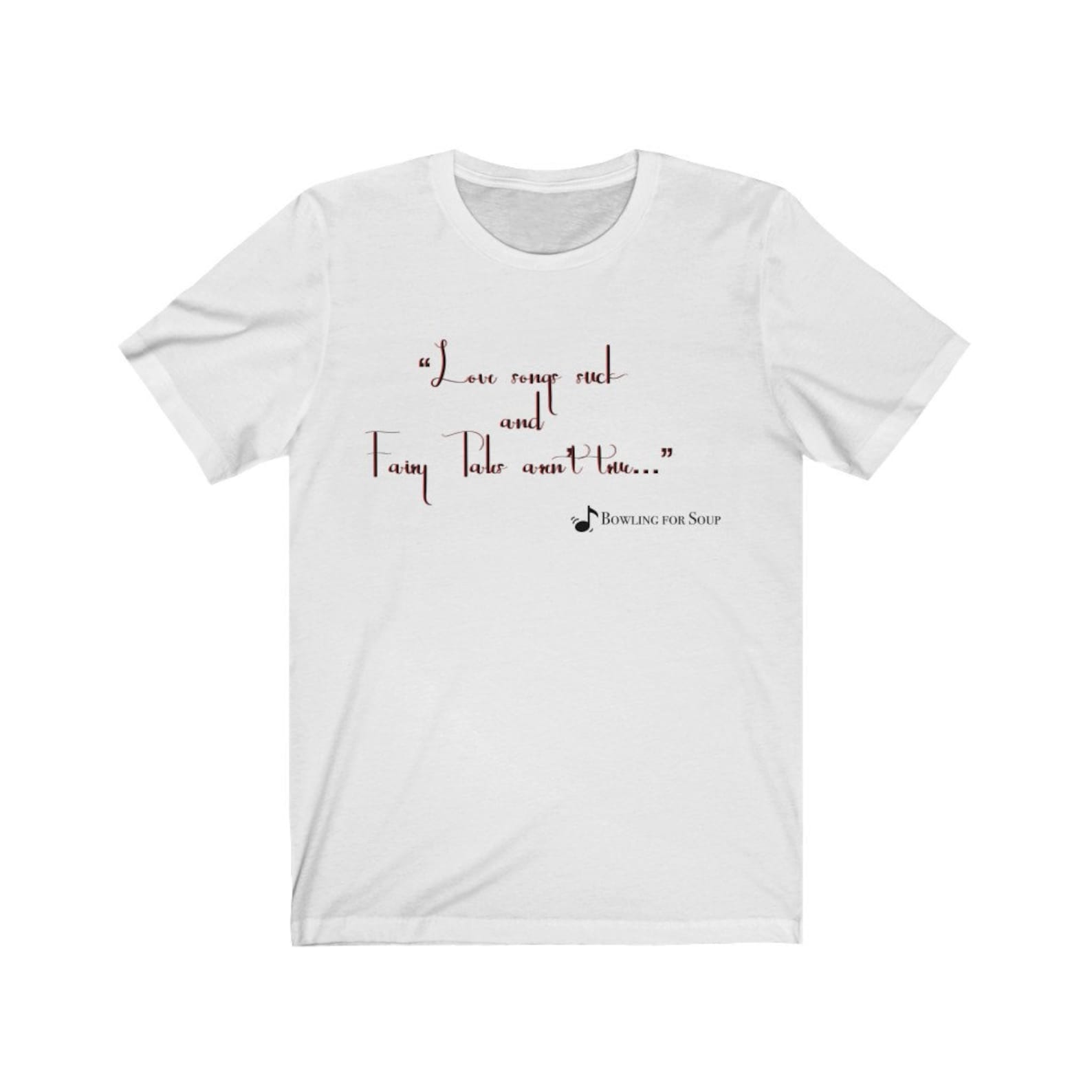 Bowling for Soup song quote love songs suck Unisex Jersey Short Sleeve Tee 4XL