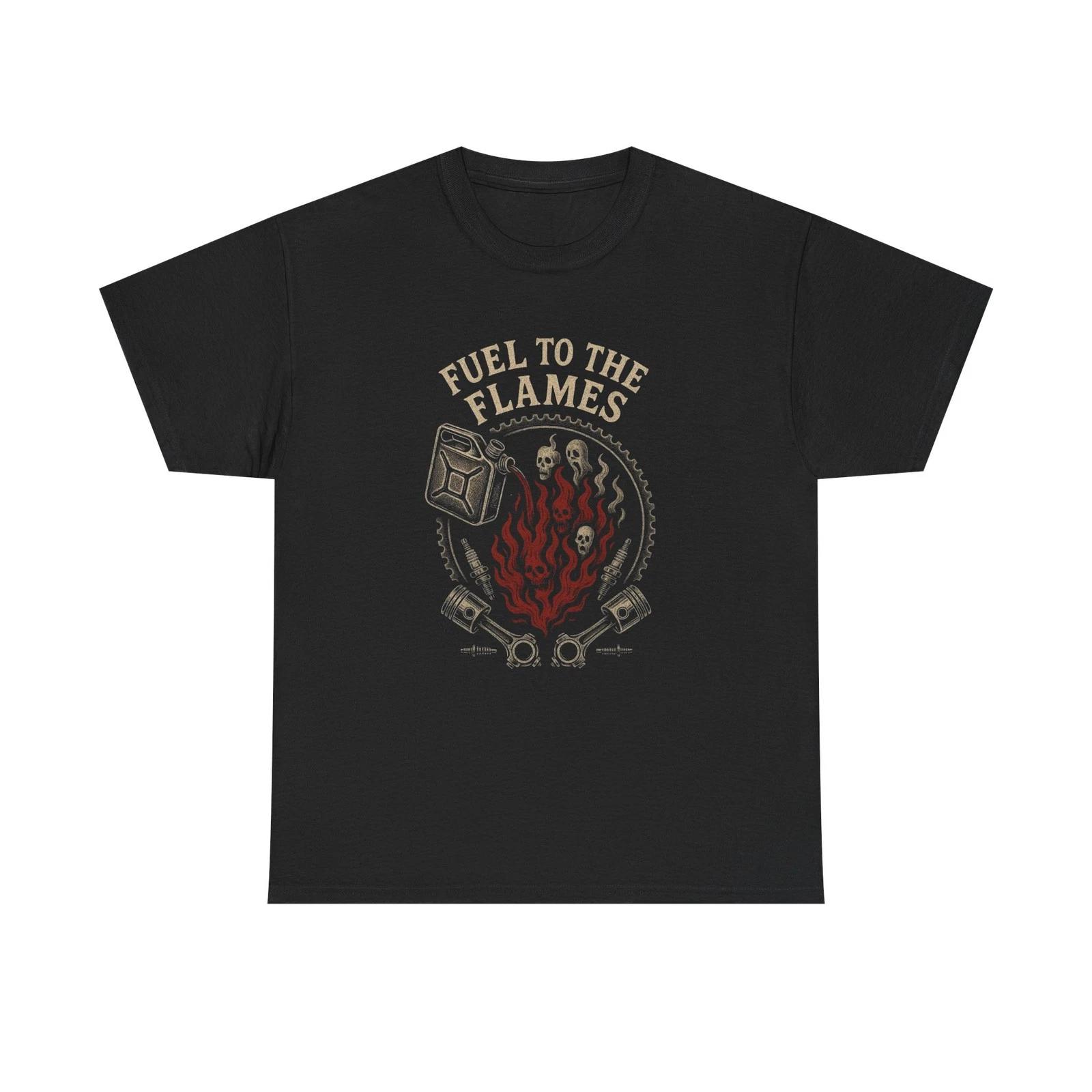 

Fuel To The Flames Graphic T Shirt Unisex Heavy Cotton Tee S