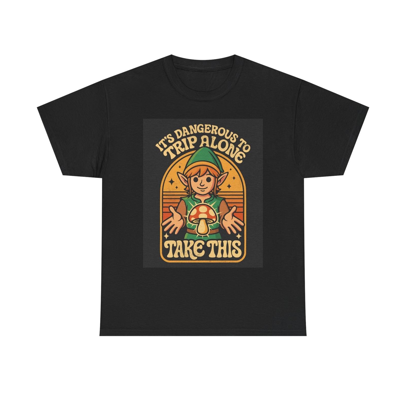 

It s Dangerous To Trip Alone Graphic T Shirt Mens Womens Tees Top Funny Unisex Heavy Cotton Tee XL