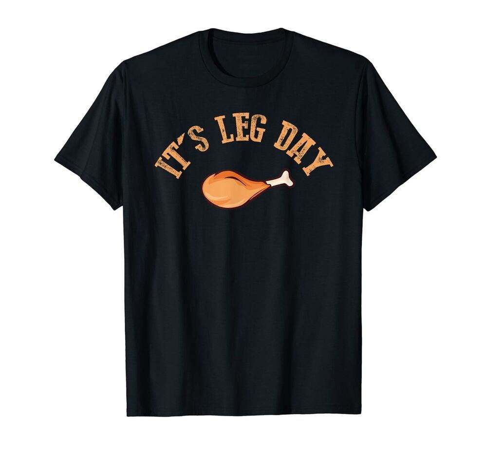 Its Leg Day Funny Turkey Thanksgiving TShirt S