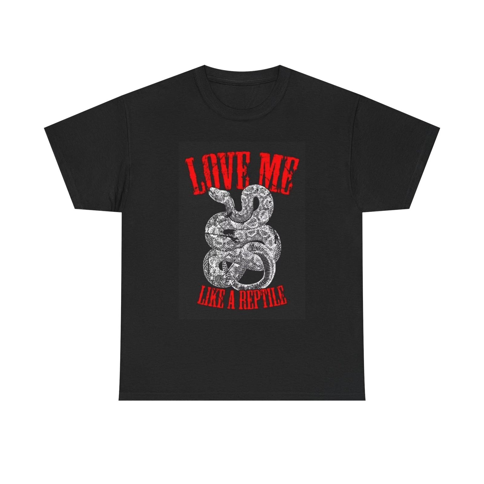 Men s and Women s T-shirts Love Me Like A Reptile Graphic XXXL