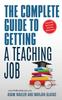 The The Complete Guide To Getting A Teaching Job : Land Your Dream Teaching Job Book