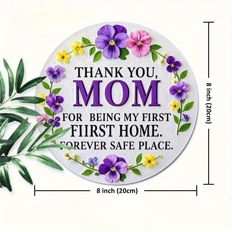 

2d Flat 20*20cm Circular Floral Wooden Logo for, Thank You, Mom, You Are My First Home, Always A Safe Place , Retro Style Mother s Day Gift, Porch 20*20cm