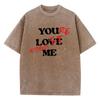 You Love Me Funny Letters Print Male T Shirt Graphic Cotton T Shirts High-Quality Loose T-Shirt Fashion Shoulder Drop Tops