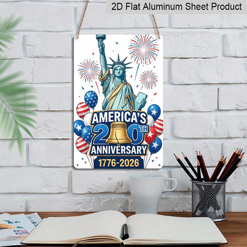 2D Flat Decoration Aluminum Sign 7.87*11.8 Inch Plaque US 250th Founding Anniversary Patriotic Statue of Liberty with Anniversary Text Easy To Hang