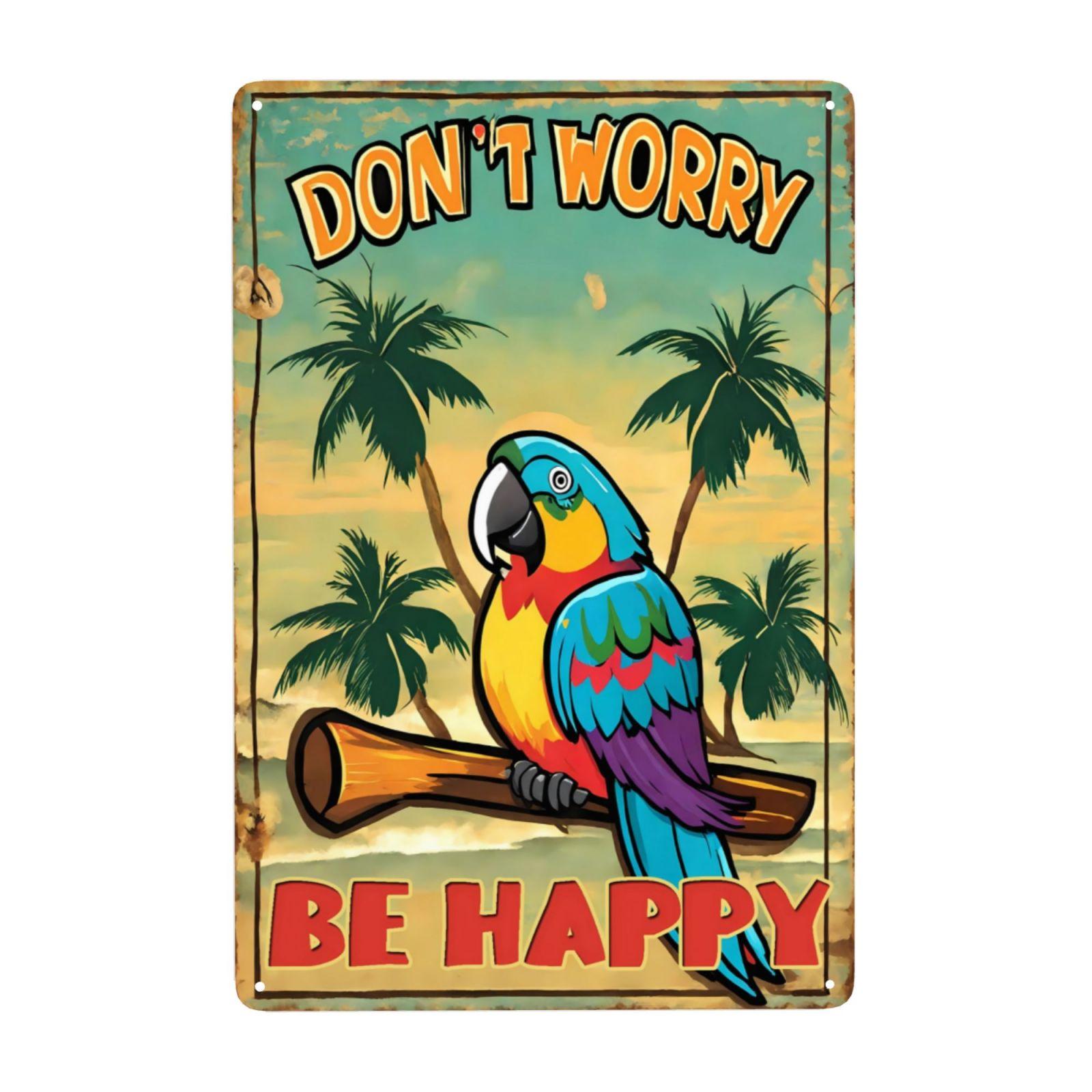 

1pc Don t Worry Be Happy Metal Signs Tiki Bar Flower Leaves Macaw Sign for Outdoor Hanging Yard Kitchen Home Decor 8x12 Inch 20x30cm（7.8x11.8inch）