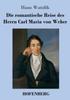 Kniha Die Romantische Reise Des Herrn Carl Maria Von Weber