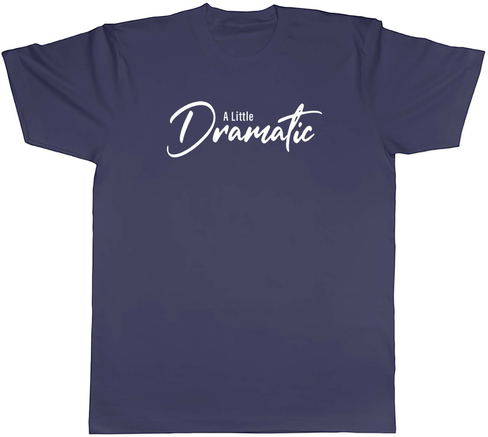 A Little Dramatic Mens Unisex T-Shirt Tee Gift M