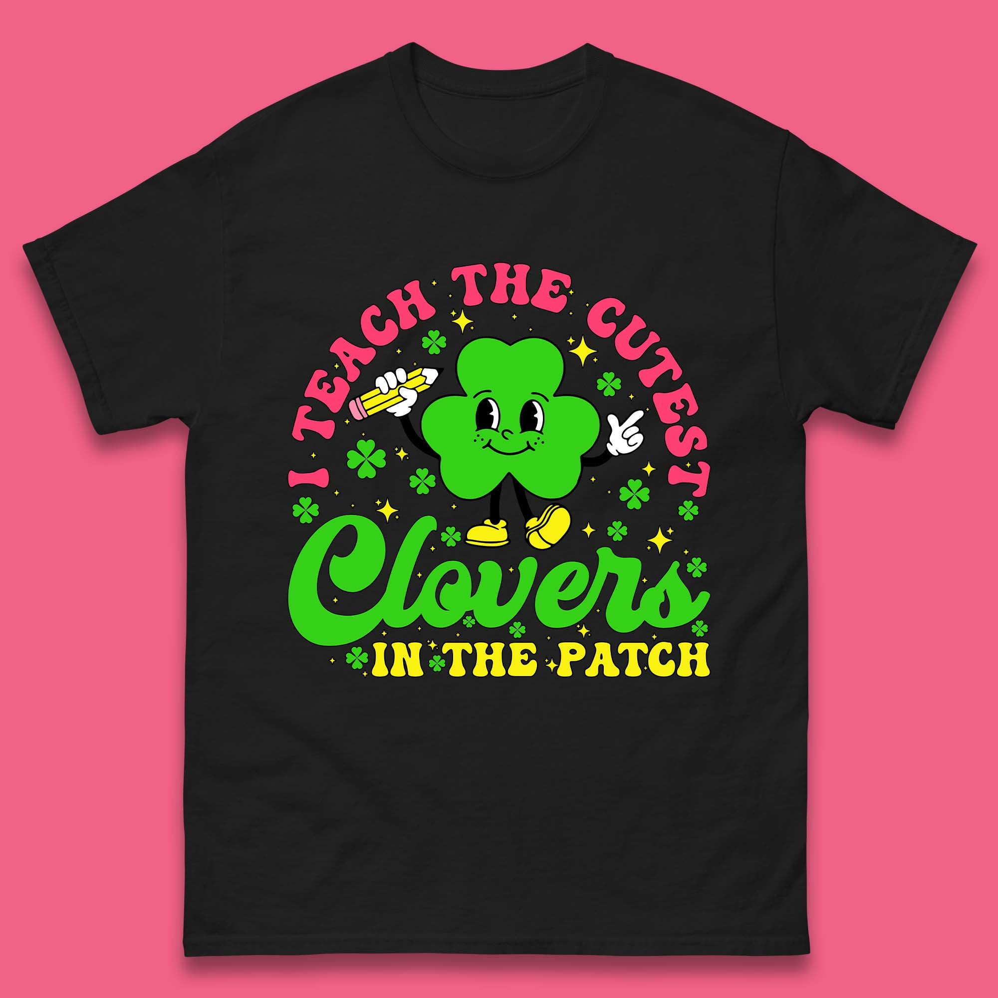 I Teach The Cutest Clovers In The Patch Mens T-Shirt Womens Tops Tees 2XL