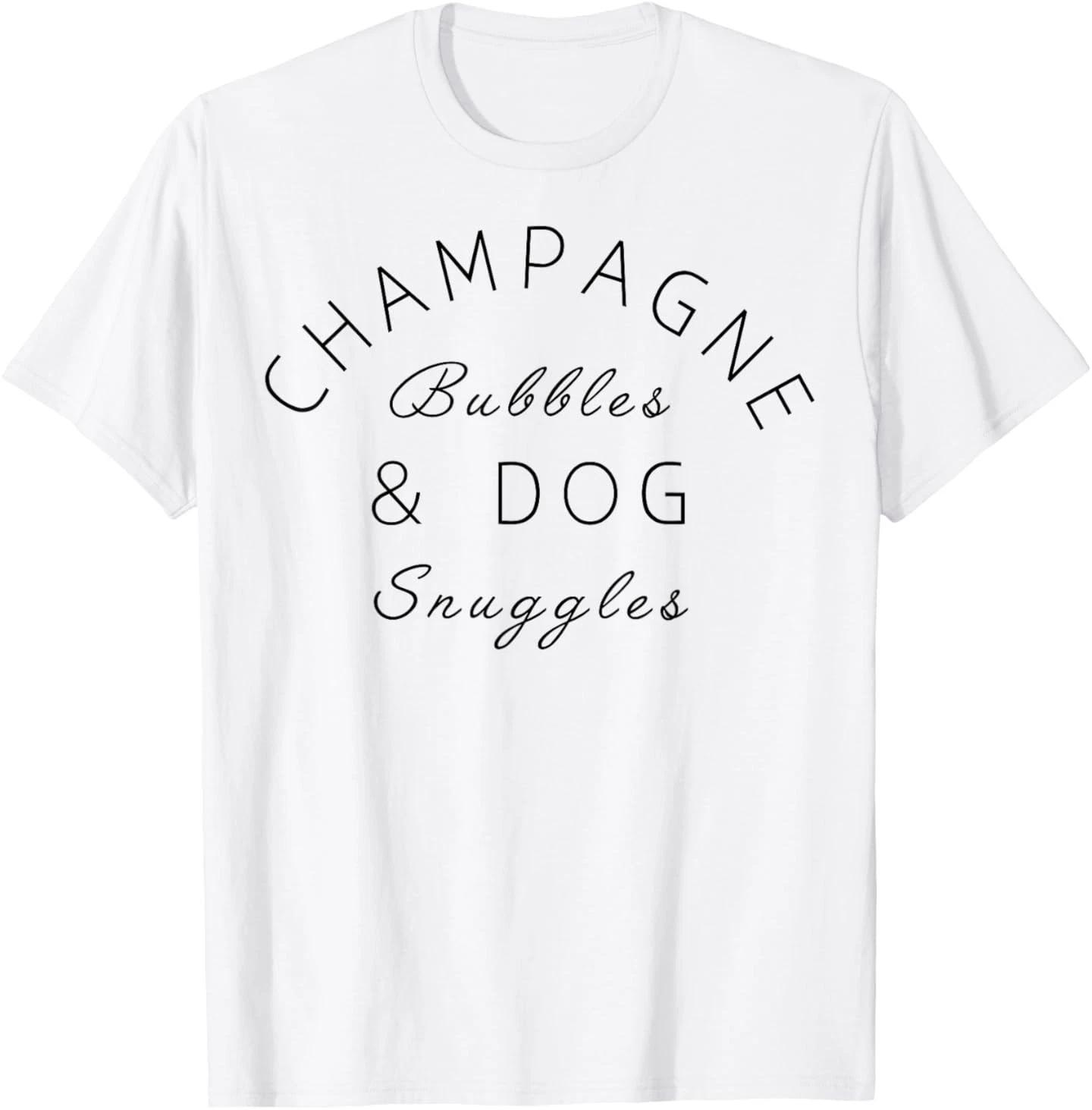 

Champagne Bubbles & Dog Snuggles Best Things T- Shirt 4XL