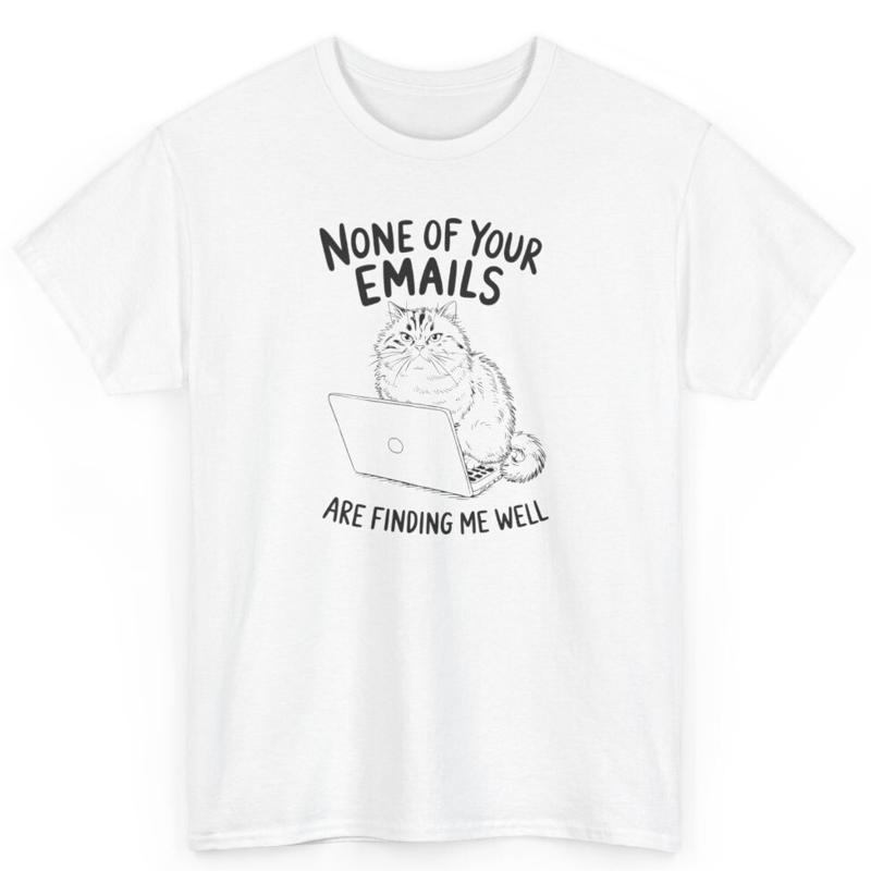 

None Of Your Emails Are Finding Me Well Coworkers S Office Humor T Shirt 5XL різнокольоровий