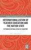 Bok Internationalization of Teacher Education and the Nation State : Rethinking Nationalization In Singapore