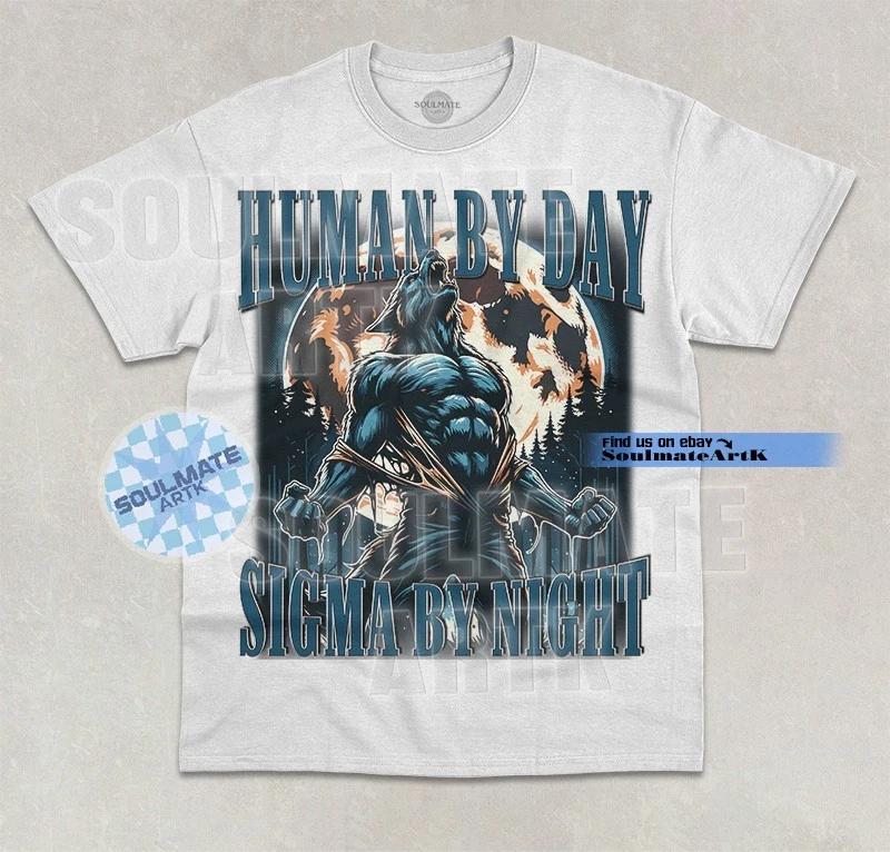Human By Day Sigma By Night T- Shirt Funny Alpha Werewolf Meme Graphic Shirt S