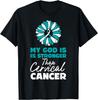 My God Is Stronger Than Cervical Cancer T-Shirt