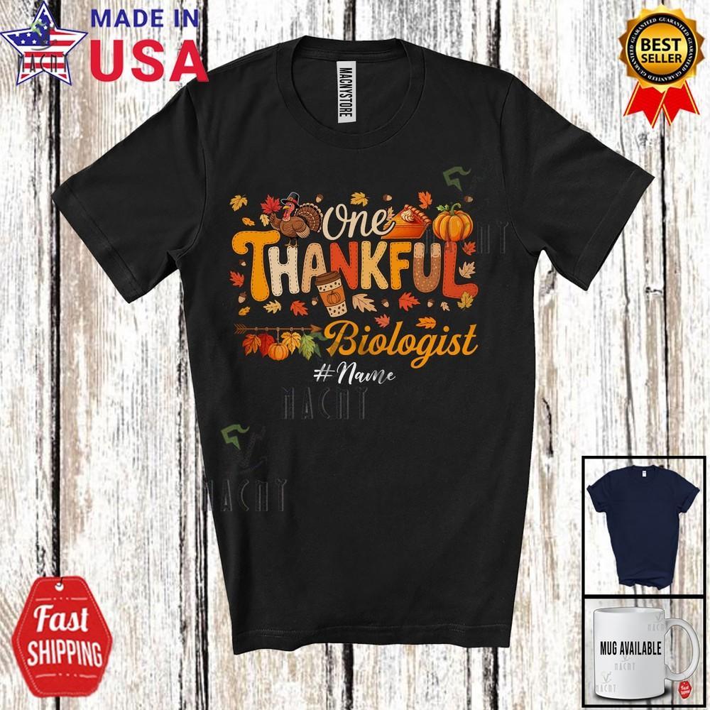 Custom Name One Thankful Biologist Proud Thanksgiving Jobs Fall Turkey T-Shirt