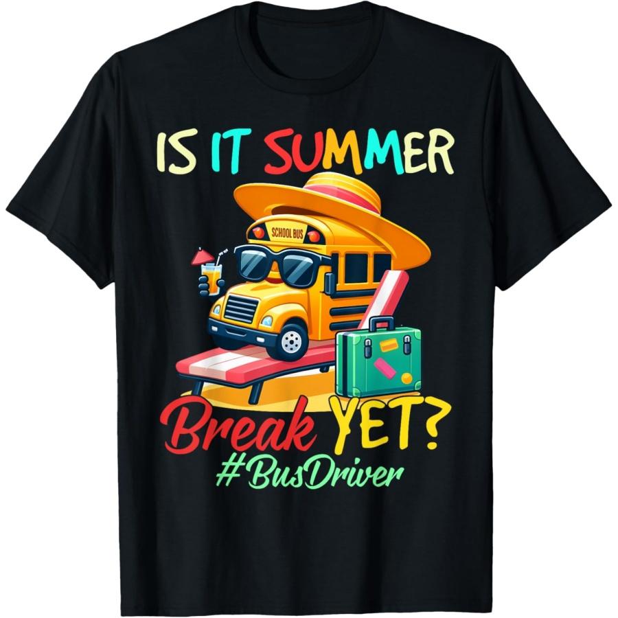

Is It Summer Break Yet Bus Driver Last Day Of School T-Shirt XXXXXL чорний