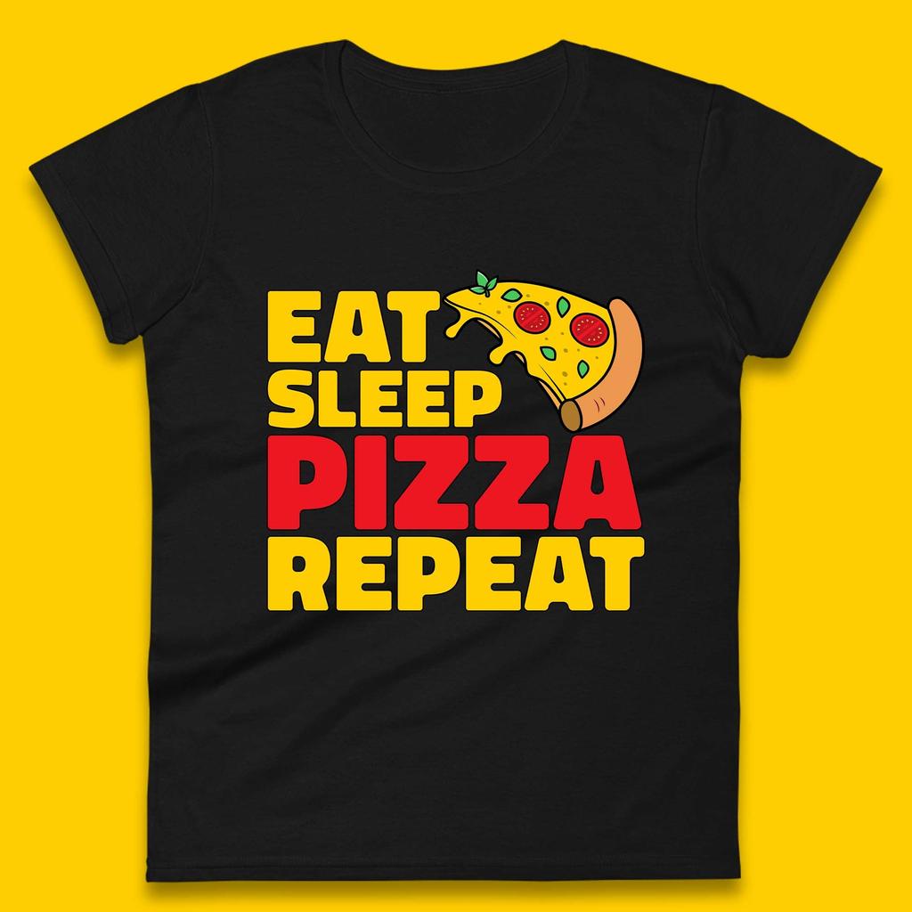 Eat Sleep Pizza Repeat Womens T-Shirt Mens Tops Tees Unisex