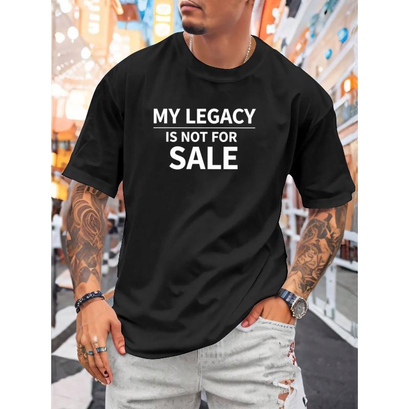 

European sizes Men S My Legacy Is Not For Slogan Short-Sleeve T-Shirt | Breathable Medium Stretch Fabric, Regular Fit, Crew Neck 4XL чорний