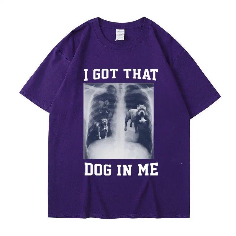 I Got That Dog In Me Xray Meme T Shirt Funny Dog Lover Tee Shirt Friends Gift Humorous Novelty Loose Cotton Short Sleeve Unisex