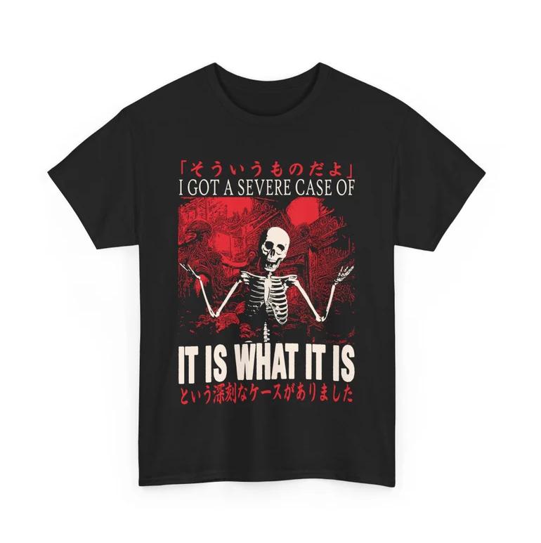 It Is What It Is Skeleton Japanese T-Shirt