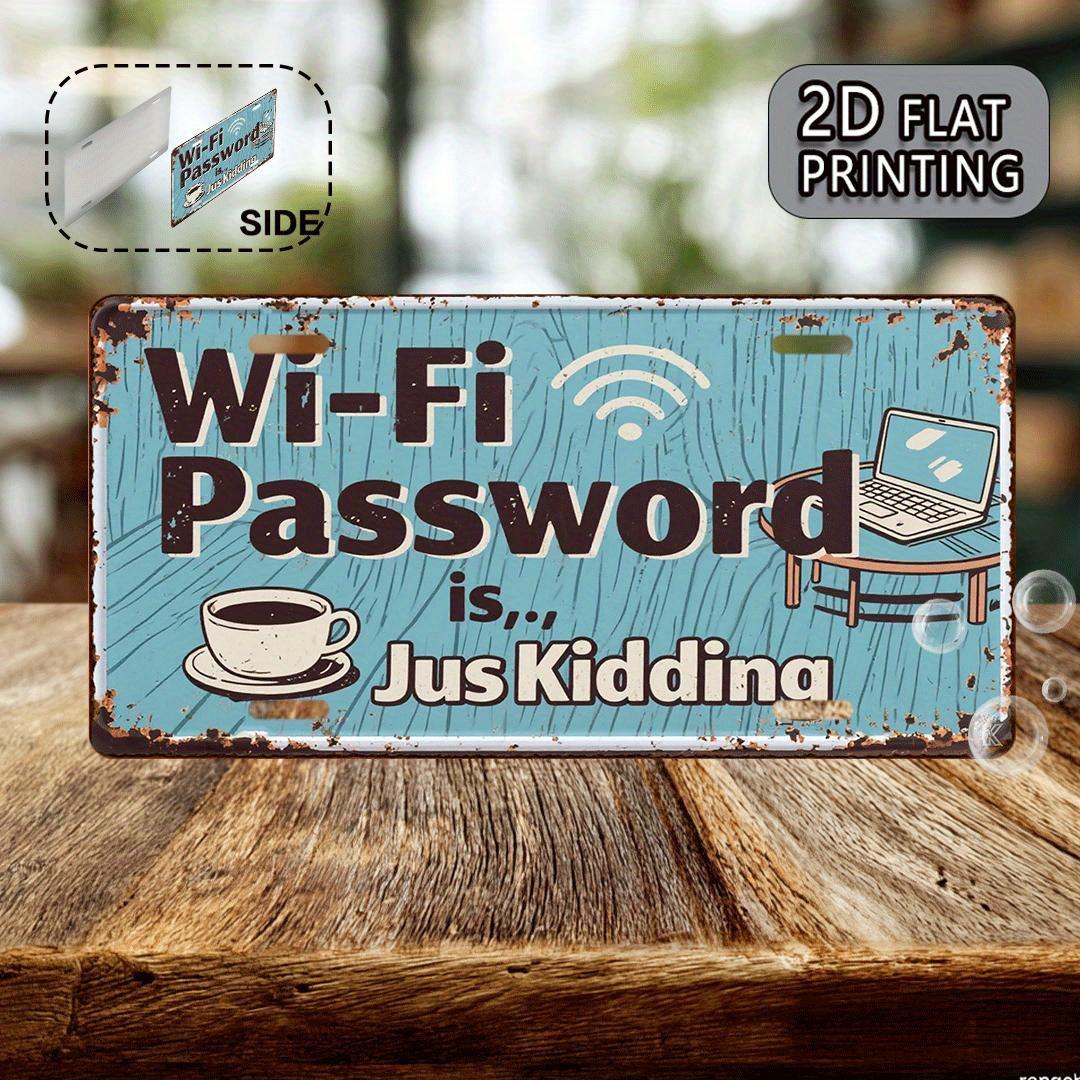 Vintage WiFi Password is Jus Kidding License Plate Style Aluminum Metal Sign Retro Humorous Coffee Laptop Wall Art Decor 15x30cm(5.9x7.8inch)
