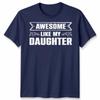 Awesome Like My Daughter Unisex T Shirt Funny Daughter Gift Tee Fathers Day Top