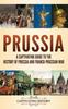 Buch Prussia A Captivating Guide To The History Of Prussia And Franco Prussian War by Captivating History - Hardback