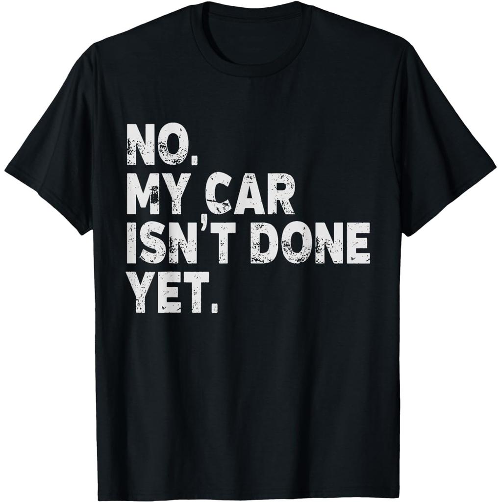 Car Mechanic No My Car Is Not Ready Engine Garage Guy T Shirts Men Humor Streetwear Tee Shirt Short Sleeve Unisex Loose Clothing