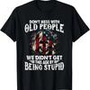 Don't Mess With Old People We Didn't Get This Age T-Shirt
