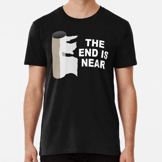 The End Is Near Size S to 5XL Made in the USA T-Shirt 3XL