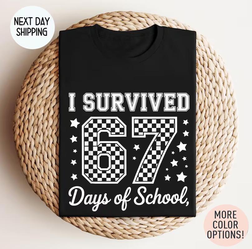 

I Survived 67 Days Of School Tshirt, Funny 6 7 Six Seven Tee, Teacher Tshirt S