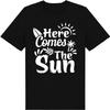 Here Comes The Sun – Unisex Graphic T-Shirt Size S-4XL
