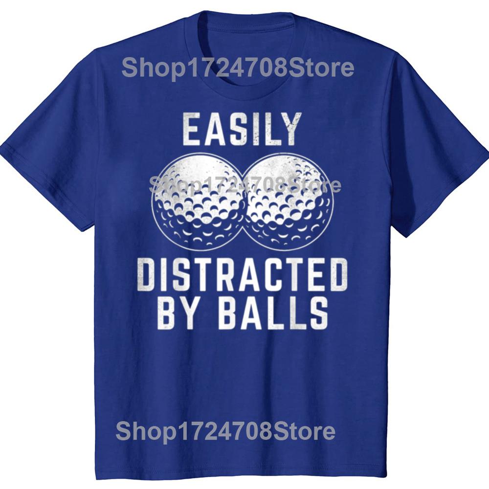Easily Distracted By Balls Funny Golf Lover Golf Player Tshirts Men Fashion Casual Tshirt 100 Cotton Loose Oversized T Shirt