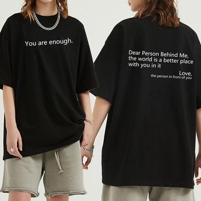 Camiseta "Dear Person Behind Me" para hombre/mujer, camiseta estética Harajuku con estampado de letras "You Are Enough", camisetas informales de algodón Unisex