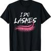 I Do Lashes Graphic Tshirt For Men Comfortable Cotton Crew Neck Tee Pink Eyelash Print