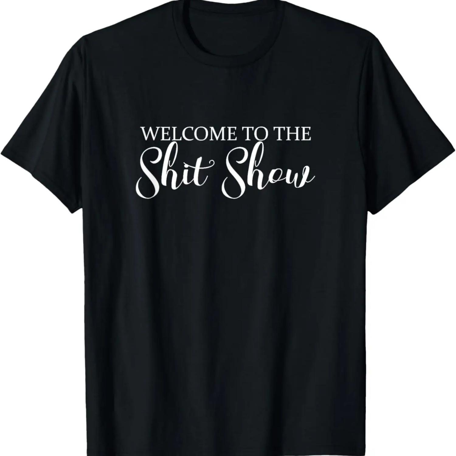 Welcome to the Shit Show Funny Hectic Life Gift Idea T-Shirt S