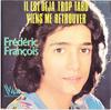 7inch Record FRDRIC FRANOIS  Il Est Deja Trop Tard  Viens Me Re 45VB3130 Vogue 1974 France Pop Used